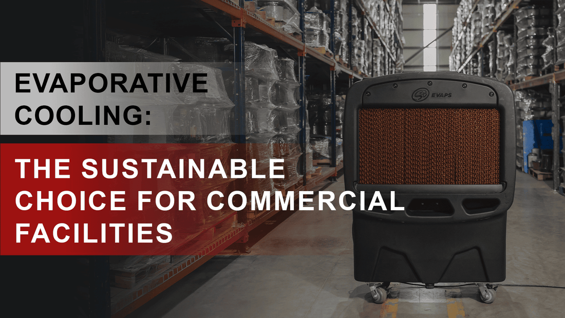 Evaporative Cooler in a Commercial Facility with the text "Evaporative Cooling: The Sustainable Choice for Commercial Facilities"